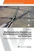 Walter |  Mathematische Modelle zur Ermittlung von Frachtkosten für Schüttgut | Buch |  Sack Fachmedien