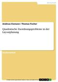 Eismann / Fischer |  Quadratische Zuordnungsprobleme in der Layoutplanung | eBook | Sack Fachmedien