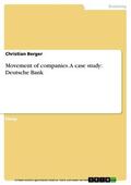 Berger |  Movement of companies. A case study: Deutsche Bank | eBook | Sack Fachmedien