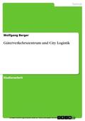 Berger |  Güterverkehrszentrum und City Logistik | eBook | Sack Fachmedien