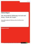Wagner |  Die menschliche Erfahrung von Leid und Krieg - Friede als Utopie? | eBook | Sack Fachmedien