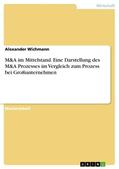 Wichmann |  M&A im Mittelstand. Eine Darstellung des M&A Prozesses im Vergleich zum Prozess bei Großunternehmen | eBook | Sack Fachmedien