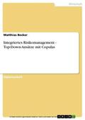 Becker |  Integriertes Risikomanagement - Top-Down-Ansätze mit Copulas | eBook | Sack Fachmedien