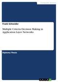 Schneider |  Multiple Criteria Decision Making in Application Layer Networks | Buch |  Sack Fachmedien