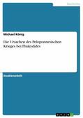 König |  Die Ursachen des Peloponnesischen Krieges bei Thukydides | eBook | Sack Fachmedien