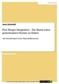 Schmidt |  Post Merger Integration – Die Kunst einen gemeinsamen Nenner zu finden | eBook | Sack Fachmedien