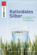 Wagner |  Kolloidales Silber | eBook | Sack Fachmedien