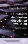 Schwab |  Die Zukunft der Vierten Industriellen Revolution | eBook | Sack Fachmedien
