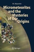 Maurette |  Micrometeorites and the Mysteries of Our Origins | Buch |  Sack Fachmedien