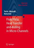 Yarin / Hetsroni / Mosyak |  Fluid Flow, Heat Transfer and Boiling in Micro-Channels | Buch |  Sack Fachmedien