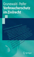 Grunewald / Peifer |  Verbraucherschutz im Zivilrecht | eBook | Sack Fachmedien