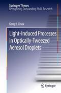 Knox |  Light-Induced Processes in  Optically-Tweezed Aerosol Droplets | Buch |  Sack Fachmedien