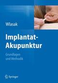Wlasak |  Wlasak, R: Implantat-Akupunktur | Buch |  Sack Fachmedien