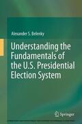Belenky |  Understanding the Fundamentals of the U.S. Presidential Election System | eBook | Sack Fachmedien