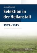 Schmidt / Schneider |  Selektion in der Heilanstalt 1939-1945 | Buch |  Sack Fachmedien