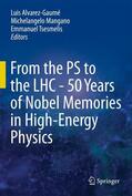 Alvarez-Gaumé / Tsesmelis / Mangano |  From the PS to the LHC - 50 Years of Nobel Memories in High-Energy Physics | Buch |  Sack Fachmedien