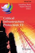 Shenoi / Butts |  Critical Infrastructure Protection VI | Buch |  Sack Fachmedien