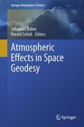 Schuh / Böhm |  Atmospheric Effects in Space Geodesy | Buch |  Sack Fachmedien
