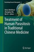 Mehlhorn / Ye / Wu |  Treatment of Human Parasitosis in Traditional Chinese Medicine | Buch |  Sack Fachmedien