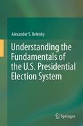 Belenky |  Understanding the Fundamentals of the U.S. Presidential Election System | Buch |  Sack Fachmedien