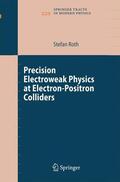 Roth |  Precision Electroweak Physics at Electron-Positron Colliders | Buch |  Sack Fachmedien
