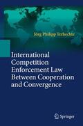 Terhechte |  International Competition Enforcement Law Between Cooperation and Convergence | Buch |  Sack Fachmedien