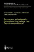 Walter / Schorkopf / Vöneky |  Terrorism as a Challenge for National and International Law: Security versus Liberty? | Buch |  Sack Fachmedien