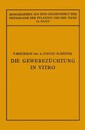 Juhaasz-Schäffer / Bisceglie / Neuberg |  Die Gewebezüchtung in Vitro | Buch |  Sack Fachmedien