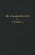 Dushman / Reimann / Berthold |  Die Grundlagen der Hochvakuumtechnik | Buch |  Sack Fachmedien