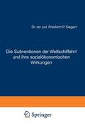 Siegert |  Die Subventionen der Weltschiffahrt und ihre sozialökonomischen Wirkungen | Buch |  Sack Fachmedien