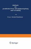 Mundt / Dackelmann |  Jahrbuch der Preußischen Forst- und Jagdgesetzgebung und Verwaltung | Buch |  Sack Fachmedien