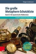 Lindemann |  Die große Metaphern-Schatzkiste – Band 2: Die Systemische Heldenreise | eBook | Sack Fachmedien