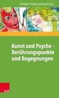 Wahl / Lehmkuhl |  Kunst und Psyche – Berührungspunkte und Begegnungen | eBook | Sack Fachmedien