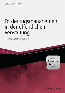 Behnke-Hahne |  Forderungsmanagement in der öffentlichen Verwaltung - inkl. Arbeitshilfen online | eBook | Sack Fachmedien