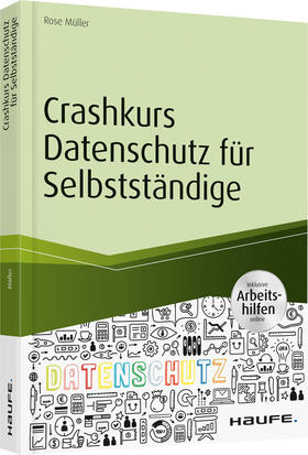 Müller | Crashkurs Datenschutz für Selbstständige - inkl. Arbeitshilfen online | Buch | sack.de