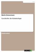 Zimmermann |  Geschichte der Kriminologie | eBook | Sack Fachmedien