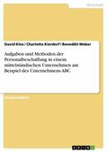 Klee / Kierdorf / Weber |  Aufgaben und Methoden der Personalbeschaffung in einem mittelständischen Unternehmen am Beispiel des Unternehmens ABC | eBook | Sack Fachmedien