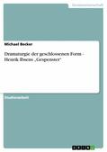 Becker |  Dramaturgie der geschlossenen Form - Henrik Ibsens „Gespenster“ | eBook | Sack Fachmedien