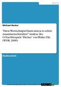 Becker |  "Diese Wortschnipsel kann man ja so schön zusammenschneiden!" Analyse des O-Ton-Hörspiels "Pitcher" von Walter Filz (WDR, 2000) | eBook | Sack Fachmedien