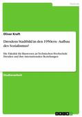 Kraft |  Dresdens Stadtbild in den 1950ern - Aufbau des Sozialismus? | eBook | Sack Fachmedien