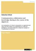 Schulz |  Communication, collaboration and knowledge sharing in the course of the digital era | Buch |  Sack Fachmedien