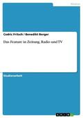 Fritsch / Berger |  Das Feature in Zeitung, Radio und TV | eBook | Sack Fachmedien