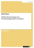Bauer |  Mobile Dienstleistungen im Privatkundengeschäft von Banken | Buch |  Sack Fachmedien