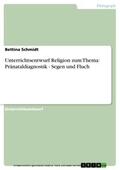 Schmidt |  Unterrichtsentwurf Religion zum Thema: Pränataldiagnostik - Segen und Fluch | eBook | Sack Fachmedien