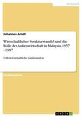 Arndt |  Wirtschaftlicher Strukturwandel und die Rolle der Außenwirtschaft in Malaysia, 1957 - 1997 | Buch |  Sack Fachmedien