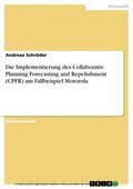 Schröder |  Die Implementierung des Collaborativ Planning Forecasting and Repelishment (CPFR) am Fallbeispiel Motorola | eBook | Sack Fachmedien