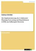 Schröder |  Die Implementierung des Collaborativ Planning Forecasting and Repelishment (CPFR) am Fallbeispiel Motorola | Buch |  Sack Fachmedien