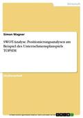 Wagner |  SWOT-Analyse. Positionierungsanalysen am Beispiel des Unternehmensplanspiels TOPSIM | eBook | Sack Fachmedien
