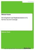 Fischer |  Development and Implementation of a Service Access Concept | eBook | Sack Fachmedien