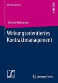 Rechberger |  Wirkungsorientiertes Kontraktmanagement | Buch |  Sack Fachmedien